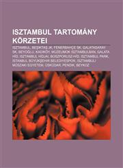Isztambul Tartomany Korzetei Isztambul, Be Ikta Jk, Fenerbahce Sk, Galatasaray Sk, Beyo Lu, Kad Koy, Muzeumok Isztambulban, Galata Hid,1232905437,9781232905431