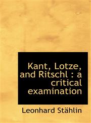 Kant, Lotze, and Ritschl A Critical Examination,1117083047,9781117083049