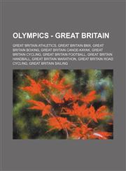 Olympics - Great Britain Great Britain Athletics, Great Britain BMX, Great Britain Boxing, Great Britain Canoe-Kayak, Great Britain Cycling, Great Britain Football, Great Britain Handball, Great Britain Marathon, Great Britain Road Cycling, Great Britain,1234851806,9781234851804