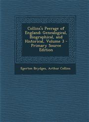 Collins's Peerage of England; Genealogical, Biographical, and Historical, Volume 3 - Primary Source Edition,1293687545,9781293687543