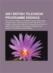 2007 British television programme endings The Vicar of Dibley, To the Manor Born, Green Wing, Extras, Jekyll, WAGs Boutique, Any Dream Will Do,1155608860,9781155608860