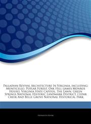 Articles On Palladian Revival Architecture In Virginia, including Monticello, Poplar Forest, Oak Hill (james Monroe House), Virginia State Capitol, The Lawn, Green Springs National Historic Landmark District,1243856475,9781243856470