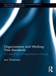 Organizations and Working Time Standards A Comparison of Negotiations in Europe 1st Edition,0415814588,9780415814584