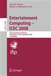 Entertainment Computing - ICEC 2008 7th International Conference, Pittsburgh, PA, USA, September 25-27, 2008, Proceedings,3540892214,9783540892212