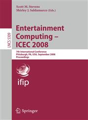 Entertainment Computing - ICEC 2008 7th International Conference, Pittsburgh, PA, USA, September 25-27, 2008, Proceedings,3540892214,9783540892212