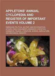 Appletons' Annual Cyclopedia and Register of Important Events; Embracing Political, Military, and Ecclesiastical Affairs Public Documents Biography, S,123663912X,9781236639127