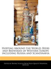 Hopping Around the World Beers and Breweries of Western Europe including Russia and Scandinavia,1240890559,9781240890552