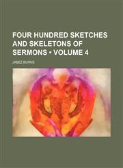 Four Hundred Sketches and Skeletons of Sermons (Volume 4),1150259558,9781150259555