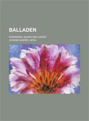 Balladen; Romanzen, Sagen Und Lieder,1153576996,9781153576994
