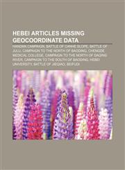 Hebei articles missing geocoordinate data Handan Campaign, Battle of Canhe Slope, Battle of Julu, Campaign to the North of Baoding,1233433962,9781233433964