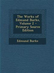 Works of Edmund Burke, Volume 2,1289368961,9781289368968