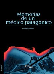 Memorias de Un Medico Patagonico,159754549X,9781597545495