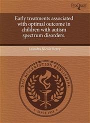 Early treatments associated with optimal outcome in children with autism spectrum disorders.,1244093785,9781244093782
