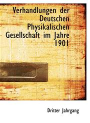 Verhandlungen der Deutschen Physikalischen Gesellschaft im Jahre 1901,1103559974,9781103559978