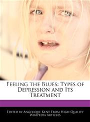 Feeling the Blues Types of Depression and Its Treatment,1241719632,9781241719630