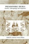 Prehistoric Iberia Genetics, Anthropology, and Linguistics,0306463644,9780306463648