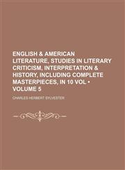 English & American literature, studies in literary criticism, interpretation & history, including complete masterpieces, in 10 vol (Volume 5),115123902X,9781151239020