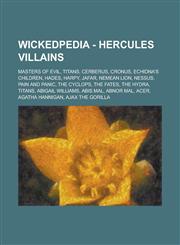 Wickedpedia - Hercules Villains Masters of Evil, Titans, Cerberus, Cronus, Echidna's Children, Hades, Harpy, Jafar, Nemean Lion, Nessus, Pain and Panic, The Cyclops, The Fates, The Hydra, Titans, Abigail Williams, Abis Mal, Abnor Mal,1234797909,9781234797904