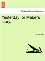 Yesterday or Mabel's story.,1241198497,9781241198497