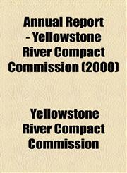 Annual Report - Yellowstone River Compact Commission (2000),1154613275,9781154613278