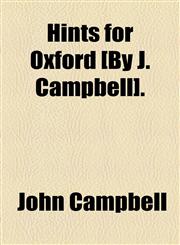 Hints for Oxford [By J. Campbell].,1458828611,9781458828613