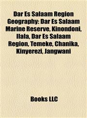 Dar Es Salaam Region Geography Introduction Dar Es Salaam Marine Reserve, Kinondoni, Ilala, Dar Es Salaam Region, Temeke, Chanika, Kinyerezi,1155344154,9781155344157