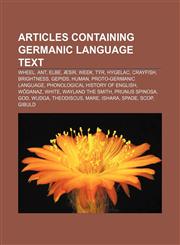 Articles containing Germanic language text Wheel, Ant, Elbe, Æsir, Week, Týr, Hygelac, Crayfish, Brightness, Gepids, Human,1233064096,9781233064090