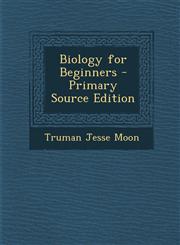 Biology for Beginners - Primary Source Edition,1295268302,9781295268306