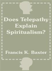Does Telepathy Explain Spiritualism?,1410101371,9781410101372