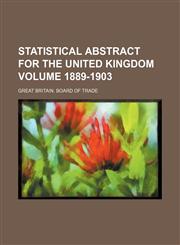 Statistical abstract for the United Kingdom Volume 1889-1903,1130699129,9781130699128