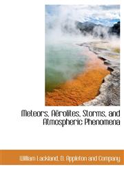 Meteors, Aërolites, Storms, and Atmospheric Phenomena,1140282964,9781140282969