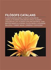 Filòsofs catalans Filòsofs barcelonins, Filòsofs catalans en castellà, Filòsofs catalans en català, Filòsofs catalans en llatí,1232719242,9781232719243