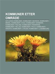 Kommuner etter område Estlands kommuner, Kommuner i Bahrain, Kommuner i Brasil, Kommuner i Chile, Kommuner i Danmark, Kommuner i Finland,1232808016,9781232808015
