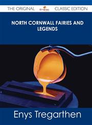 North Cornwall Fairies and Legends - The Original Classic Edition,1486441165,9781486441167