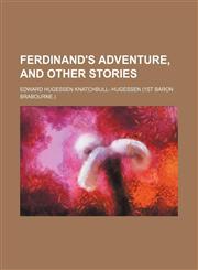 Ferdinand's Adventure, and Other Stories,1150873000,9781150873003