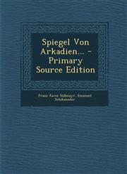 Spiegel Von Arkadien... - Primary Source Edition,1295867745,9781295867745