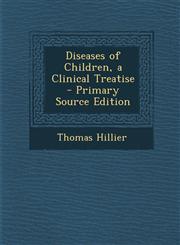 Diseases of Children, a Clinical Treatise,1289476217,9781289476212