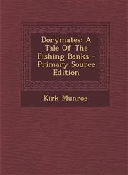 Dorymates A Tale of the Fishing Banks - Primary Source Edition,1293662771,9781293662779
