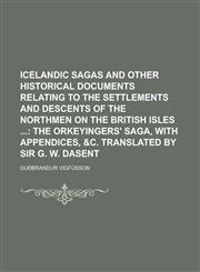 Icelandic Sagas and Other Historical Documents Relating to the Settlements and Descents of the Northmen on the British Isles,1234089971,9781234089979