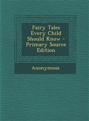Fairy Tales Every Child Should Know - Primary Source Edition,1293708348,9781293708347