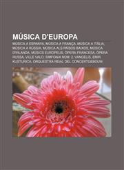 Música d'Europa Música a Espanya, Música a França, Música a Itàlia, Música a Rússia, Música als Països Baixos, Música d'Irlanda,1232769533,9781232769538