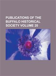 Publications of the Buffalo Historical Society Volume 20,1230006761,9781230006765