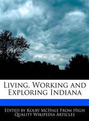 Living, Working and Exploring Indiana,1241619735,9781241619732