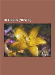Ulysses (Novel) Bloomsday, Bloom (Film), Davy Byrne's Pub, Ezra Pound, Frank Budgen, Frederick Falkiner (Judge), Gilbert Schema for UL,1230587268,9781230587264