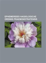 Ephemerides hagiologicae ordinis Praemonstratensis,1130821854,9781130821857