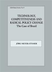 Technology, Competitiveness and Radical Policy Change Case of Brazil,0714643793,9780714643793