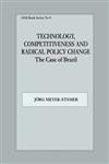 Technology, Competitiveness and Radical Policy Change Case of Brazil,0714643793,9780714643793