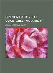Oregon Historical Quarterly (Volume 11),1153857685,9781153857680