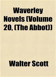 Waverley Novels (Volume 20, (the Abbot)),1153254956,9781153254953