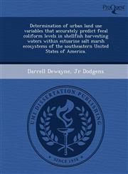 Determination of urban land use variables that accurately predict fecal coliform levels in shellfish harvesting waters within estuarine salt marsh ecosystems of the southeastern United States of America.,1249080797,9781249080794